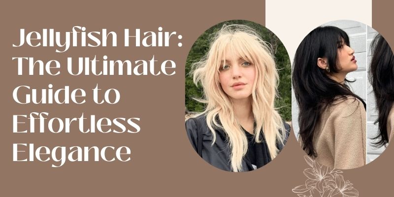 Jellyfish Hair: The Ultimate Guide to Effortless Elegance